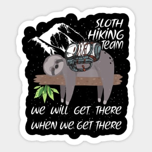 Sloth Hiking Team Funny We Will Get There When We Get There Sticker